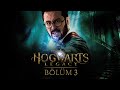 [4K] YASAKLI BÖLGE! - HOGWARTS LEGACY TÜRKÇE BÖLÜM 3