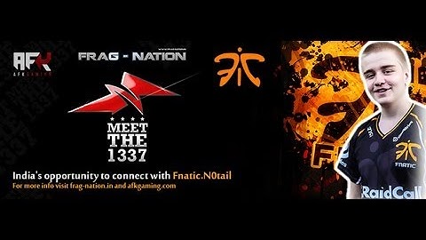 Meet The 1337 Episode 1 - Fnatic.N0tail interviewed by AFK Gaming