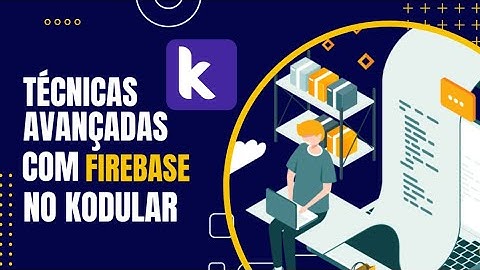 Firebase Database - Técnicas Avançadas no Kodular - Salvar e Ler Dados