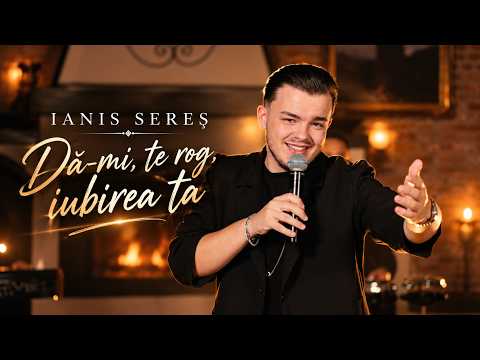 Ianis Sereș -  Dă-mi, te rog, iubirea ta (Official Video)