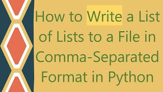 How to Write a List of Lists to a File in Comma-Separated Format in Python