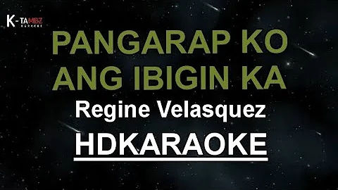 PANGARAP KO ANG IBIGIN KA - REGINE VELASQUEZ (HD KARAOKE)