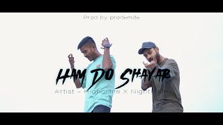 Highonlife X 9Ightmare - Ham Do Shayar Prod By Prodemite Official Music Video