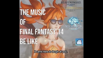 The Music of Final Fantasy 14 Be Like