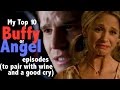 My Top 10 Buffy or Angel Episodes (to pair with wine and a good cry)