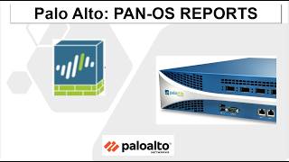 11.3 | Reports (Palo Alto PAN-OS) | Predefined + Custom Reports + PDF Summary (EDU-210) Guide