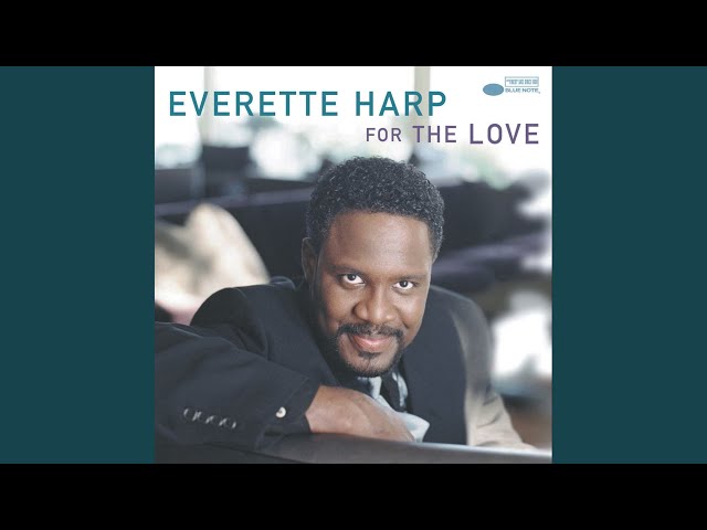 Everette Harp - Where Were You When I Needed You