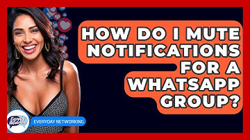 How Do I Mute Notifications For A WhatsApp Group? - Everyday-Networking