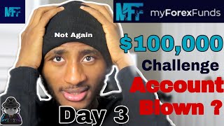 My Forex Funds 100k Challenge Day 3-Account Blown?