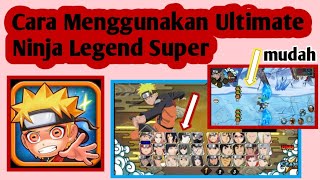 Cara Menggunakan Ultimate Ninja Legend Super | Cara Bermain Ultimate Ninja Legend Super screenshot 5
