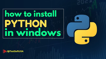 How to install Python in Windows | TestSoftUSA