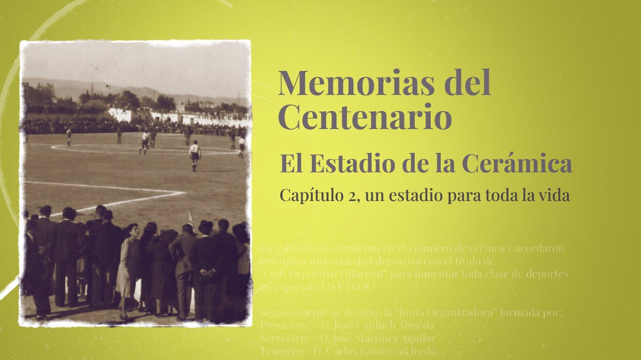 Memorias del Centenario | Capítulo 2: El Estadio de la Cerámica
