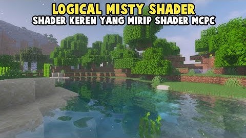 SHADER KEREN YANG BELUM BANYAK ORANG TAU - Logical Misty Shader