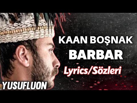 Kaan Boşnak - Barbar (Lyrics/Sözleri)