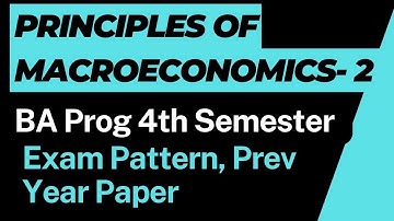 Principles Of Macroeconomics 2 Exam Pattern BA PROG fourth semester Previous year paper