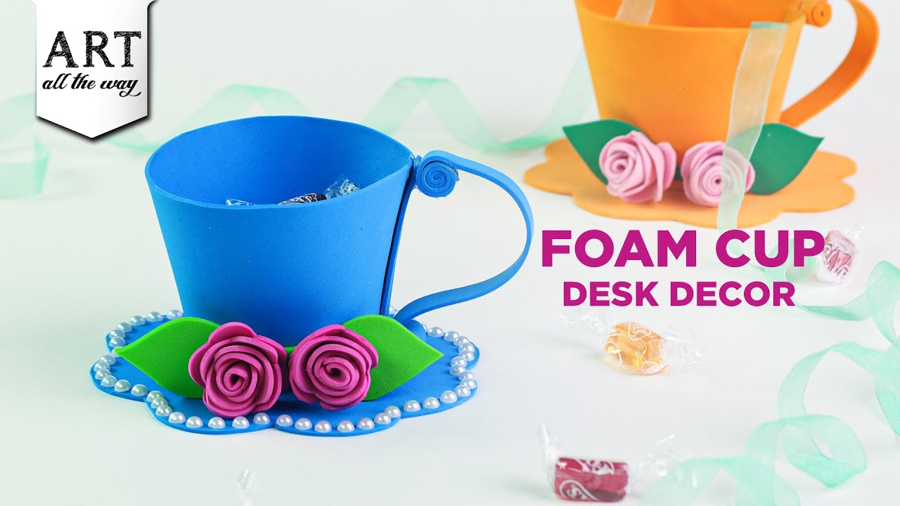 Foam Cup Desk Decor l Foam craft Ideas, DIY Desk Decor