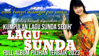 kumpulan lagu Sunda paling sedih bikin mewek sejuta kenangan full album pilihan terbaik 2023