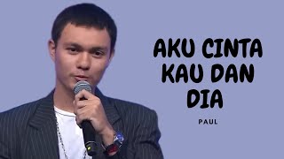 AKU CINTA KAU DAN DIA - PAUL INDONESIA IDOL 2023 ( lirik music)