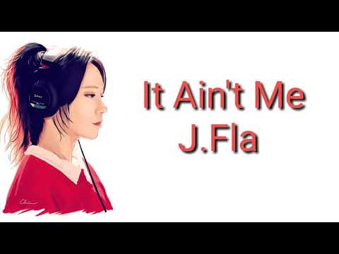 J.Fla - It Ain't Me Lyrics