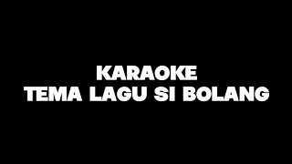 KARAOKE LAGU SI BOLANG ( TANPA VOCAL )