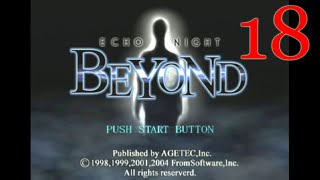 Echo Night Beyond, part 18