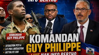 KOMANDAN GUY PHILIPPE ANDIREK NAN INFO BERTHO,PRAL GEN KOURI.