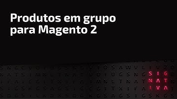 Cadastrando Grupo de produtos no Magento 2