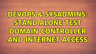 DevOps & SysAdmins: Stand alone test domain controller and internet access Net Worth