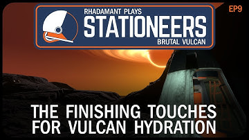 The Finishing Touches for Vulcan Hydration in Stationeers Vulcan - Surviving a Hell Planet // EP9