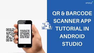 QR & Barcode Scanner App Tutorial in Android Studio | XPERGE