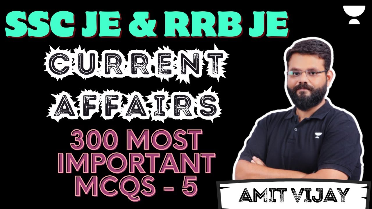 SSC JE & RRB JE | Current Affairs | 300 Most Important MCQs - 5 | Amit ...