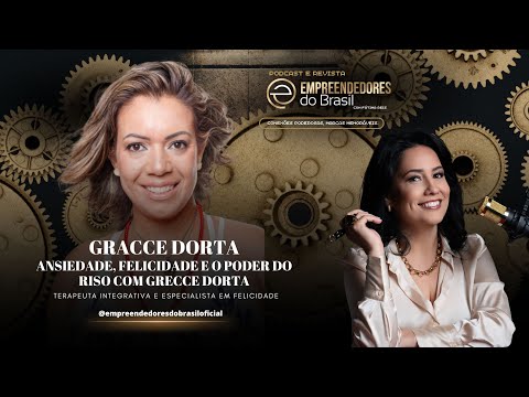 Ansiedade, felicidade e o poder do riso com Gracce Dorta