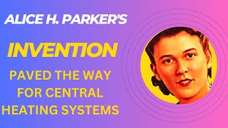WHO INVENTED CENTRAL HEATING SYSTEM THAT USES NATURAL GAS