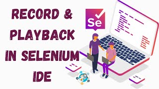 HOW TO RECORD AND PLAYBACK IN SELENIUM IDE IN SOFTWARE TESTING