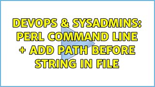 Famous DevOps & SysAdmins: Perl command line + add PATH before string in file (2 Solutions!!) Wealth