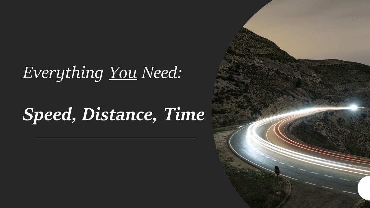 Everything You Need To Know About Speed, Distance, Time (12 New Tricks!)