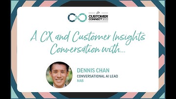 A CX and Customer Insights conversation with Dennis Chan, Conversational AI Lead, NAB
