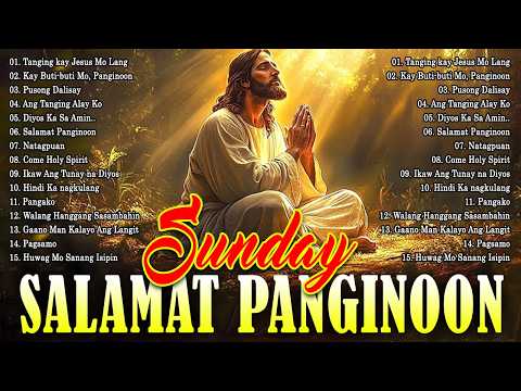Sunday Salamat Panginoon Top Tagalog Christian Songs 2026 🙏 Morning Praise & Worship Playlist