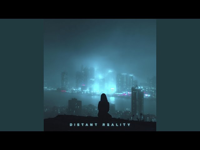 Distant Reality (Slowed)