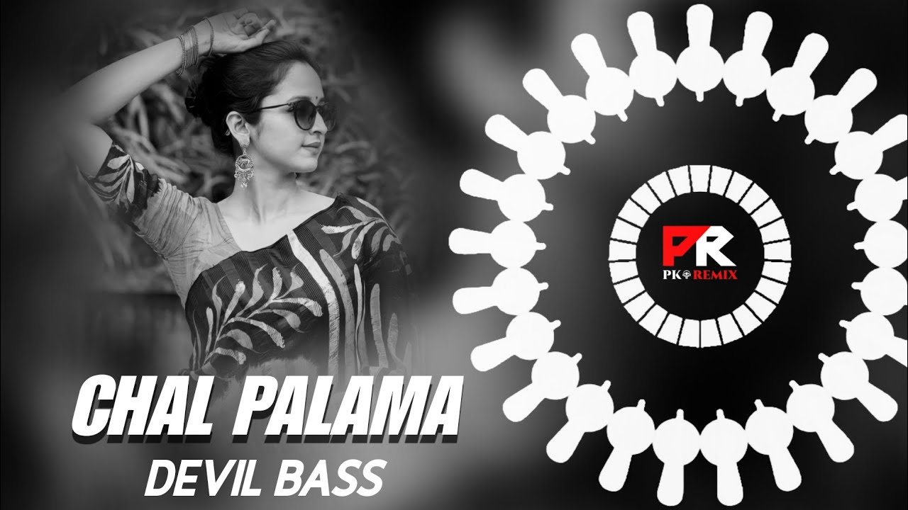 CHAL PALAMA - DEVIL BASS MIX || DJ LIKU x DJ LILU x PK REMIX OFFICIAL