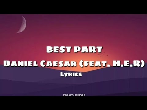 Daniel Caesar - Best Part (feat. H.E.R) Lyrics #bestpartlyrics - YouTube