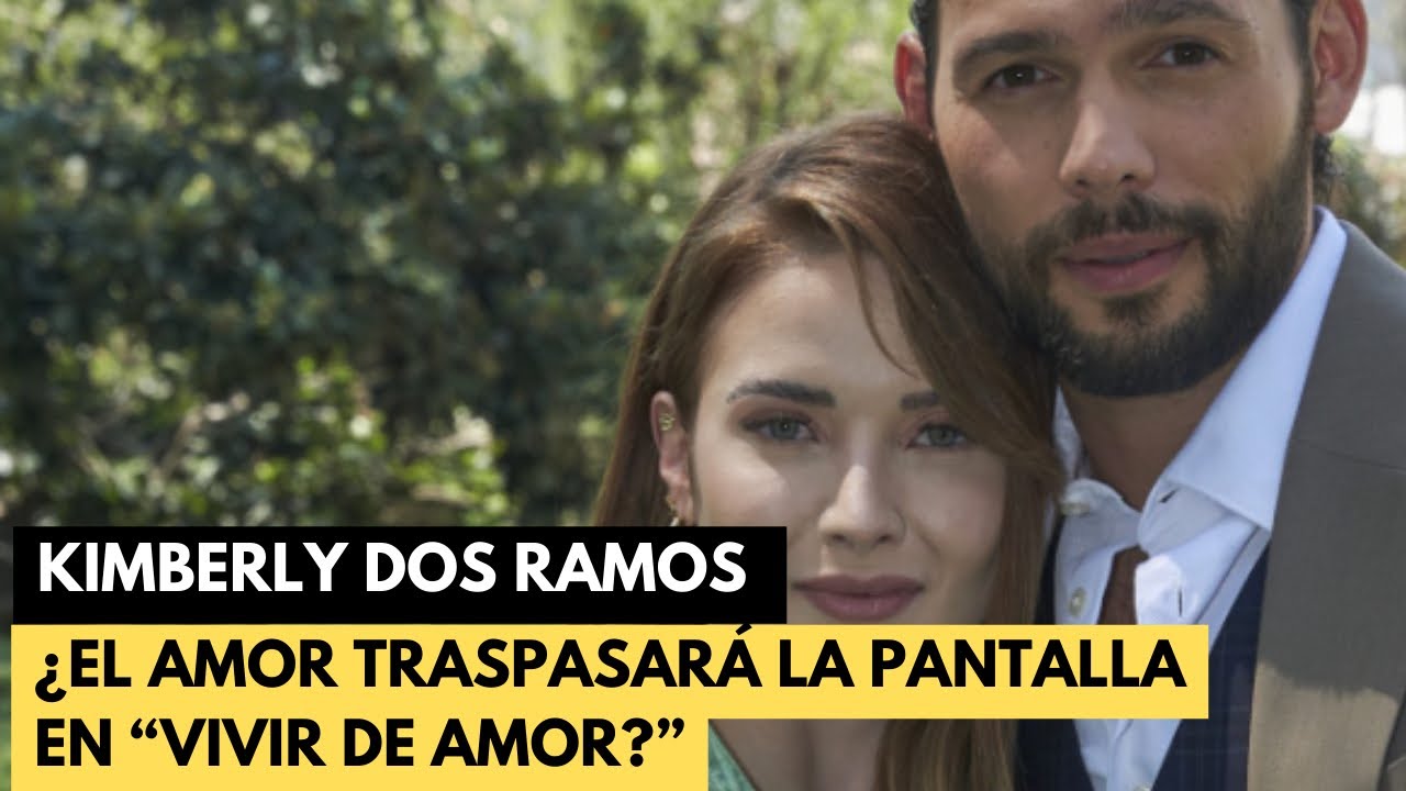 KIMBERLY DOS RAMOS responde si el AMOR TRASPASARÁ la PANTALLA con ...