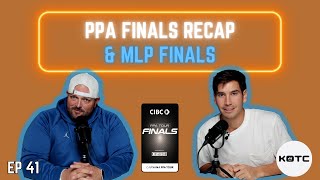 PPA Finals recap | MLP Finals | Ep. 41