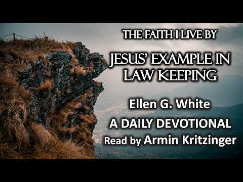 Jesus' Example in Law Keeping | Mar 20 | The Faith I Live By | Ellen White | Devotional | Ep. 79