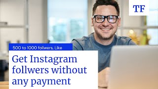 Get Instagram followers without any payment. 500 to 1000 follower,Like