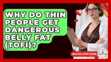 Why Do Thin People Get Dangerous Belly Fat (TOFI)? - Cholesterol Support Network