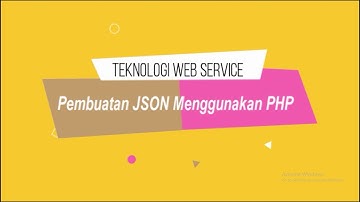 Tugas Teknologi Web Service Pertemuan 11 - Pembuatan JSON Menggunakan PHP
