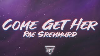 Video thumbnail of "Rae Sremmurd - Come Get Her (Lyrics) Somebody come get her | RapTunes"