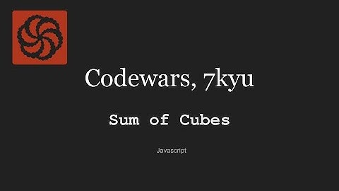 Codewars  7kyu, Sum of Cubes