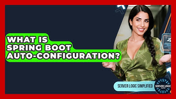 What Is Spring Boot Auto-configuration? - Server Logic Simplified